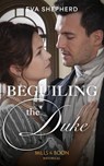 Beguiling The Duke (Breaking the Marriage Rules) (Mills & Boon Historical) - Eva Shepherd - 9781474089456