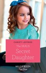 The Seal's Secret Daughter (Mills & Boon True Love) - Christy Jeffries - 9781474090841