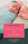 Double Duty For The Cowboy (Match Made in Haven, Book 5) (Mills & Boon True Love) - Brenda Harlen - 9781474091084