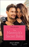 The Maverick's Secret Baby (Mills & Boon True Love) (Montana Mavericks: Six Brides for Six Brother, Book 4) - Teri Wilson - 9781474091626