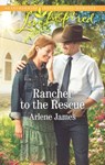 Rancher To The Rescue (Mills & Boon Love Inspired) - Arlene James - 9781474094832