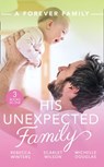 A Forever Family: His Unexpected Family: A Marriage Made in Italy / The Boy Who Made Them Love Again / The Cattleman's Ready-Made Family - Rebecca Winters ; Scarlet Wilson ; Michelle Douglas - 9781474096171