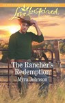 The Rancher's Redemption (Mills & Boon Love Inspired) - Myra Johnson - 9781474096300