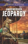Undercover Jeopardy (Mills & Boon Love Inspired Suspense) - Kathleen Tailer - 9781474096362