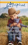 The Nanny's Secret Baby (Redemption Ranch, Book 4) (Mills & Boon Love Inspired) - Lee Tobin McClain - 9781474096782
