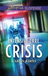 Intensive Care Crisis (Mills & Boon Love Inspired Suspense) - Karen Kirst - 9781474096942