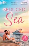 Seduced At Sea: His Last Chance at Redemption (Dark, Demanding and Delicious) / Holiday with the Millionaire / More Than He Expected - Michelle Conder ; Scarlet Wilson ; Andrea Laurence - 9781474097086