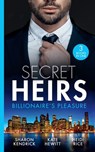 Secret Heirs: Billionaire's Pleasure: Secrets of a Billionaire's Mistress (One Night With Consequences) / Engaged for Her Enemy's Heir / The Virgin's Shock Baby - Sharon Kendrick ; Kate Hewitt ; Heidi Rice - 9781474097116