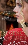 Regency Christmas Courtship: His Christmas Countess / The Mistress of Hanover Square - Louise Allen ; Anne Herries - 9781474098830