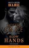 Hotter On Ice / Slow Hands: Hotter on Ice / Slow Hands (Mills & Boon Dare) - Rebecca Hunter ; Faye Avalon - 9781474099424