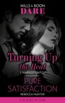 Turning Up The Heat / Pure Satisfaction: Turning Up the Heat / Pure Satisfaction (Mills & Boon Dare) - J. Margot Critch ; Rebecca Hunter - 9781474099967