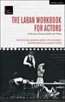 The Laban Workbook for Actors - Katya (Certified Dance-Movement Therapist Bloom ; Barbara (Marymount Manhattan College Adrian ; Tom (Towson University Casciero ; Jennifer (University of Mississippi Mizenko - 9781474220675