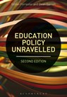 Education Policy Unravelled - Dr Gillian (Staffordshire University Forrester ; Professor Dean (York St John University Garratt - 9781474270069