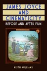 James Joyce and Cinematicity - Keith Williams - 9781474402484