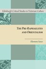 The Pre-Raphaelites and Orientalism - Eleonora Sasso - 9781474407168