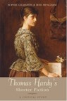 Thomas Hardy's Shorter Fiction - Sophie (Reader in English Gilmartin ; Rod (Reader in English Literature Mengham - 9781474407632