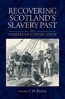Recovering Scotland's Slavery Past - Tom M. (Sir William Fraser Professor of Scottish History and Palaeography Emeritus Devine - 9781474408806