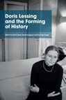 Doris Lessing and the Forming of History - Kevin Brazil ; David Sergeant ; Tom Sperlinger - 9781474414432