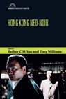 Hong Kong Neo-Noir - Esther (Lecturer Yau ; Tony (Professor and Area Head of Film Studies Williams - 9781474431989