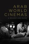 Arab World Cinemas - Marle (Senior Lecturer in Arabic Popular Literature and Culture Hammond - 9781474435789