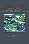 Christianity in South and Central Asia - Kenneth R. (Professor of Theology and Dean of Postgraduate Studies Ross ; Daniel (Professor of World Christianity Jeyaraj ; Todd M. (Paul E. and Eva B. Toms Distinguished Professor of Mission and Global Christianity Johnson - 9781474439824