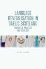 Language Revitalisation in Gaelic Scotland - Stuart S. Dunmore - 9781474443111