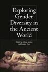 Exploring Gender Diversity in the Ancient World - Allison (Associate Professor of Classics Surtees ; Jennifer (Associate Professor Dyer - 9781474447058