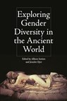 Exploring Gender Diversity in the Ancient World - Allison (Associate Professor of Classics Surtees ; Jennifer (Associate Professor Dyer - 9781474447058