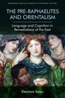 The Pre-Raphaelites and Orientalism - Eleonora Sasso - 9781474454865