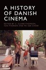 A History of Danish Cinema - C. Claire (Professor Thomson ; Isak Thorsen ; Pei-Sze (Assistant Professor Chow - 9781474461122