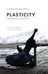 Plasticity - Catherine (Professor of Philosophy Malabou - 9781474462129