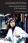 Nuclear Fictions - Michael (Professor in the Department of English and Comparative Literature Gardiner - 9781474475730