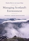 Managing Scotland's Environment - Charles (Senior Lecturer in the Deapartment of Geography & Sustainable Development Warren ; Jayne (Researcher in the Natural Resource and Sustainable Development group of the Department of Earth Sciences Glass - 9781474477277