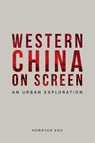 Western China on Screen - Hongyan Zou - 9781474477864
