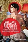 Self-love, Egoism and the Selfish Hypothesis - Christian (SNSF Professor in Philosophy Maurer - 9781474477970