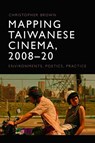 Mapping Taiwanese Cinema, 2008-20 - Christopher Brown - 9781474478274
