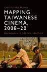 Mapping Taiwanese Cinema, 2008-20 - Christopher (Senior Lecturer Brown - 9781474478281