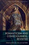 Romanticism and Consciousness, Revisited - Richard C. (Professor of Literature and Affiliate Professor of Philosophy Sha ; Joel (Professor of English and Theory Faflak - 9781474485111