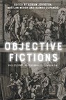 Objective Fictions - Adrian (Distinguished Professor of Philosophy Johnston ; Bostjan (Research Fellow Nedoh ; Alenka (Research Advisor at the Research Centre of the Slovenian Academy of Sciences and Arts Zupancic - 9781474489331