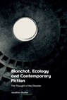 Blanchot, Ecology and Contemporary Fiction - Jonathan Boulter - 9781474499637