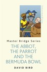 The Abbot, The Parrot and the Bermuda Bowl - David Bird - 9781474600781