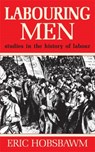 Labouring Men - Prof Eric Hobsbawm - 9781474601412