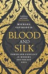 Blood and Silk - Michael Vatikiotis - 9781474602020