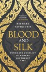 Blood and Silk - Michael Vatikiotis - 9781474602037