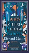 Who Killed Piet Barol? - Richard Mason - 9781474602358