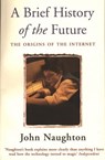 A Brief History of the Future - John Naughton - 9781474602778
