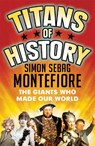 Titans of History - Simon Sebag Montefiore - 9781474606462