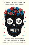 From Here to Eternity - Caitlin Doughty - 9781474606530