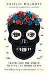 From Here to Eternity - Caitlin Doughty - 9781474606547
