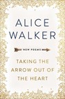 Taking the Arrow out of the Heart - Alice Walker - 9781474607261